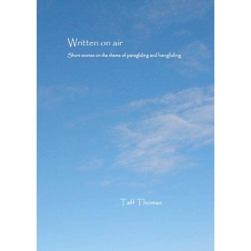 Written on Air, a collection of short stories with a hang gliding and paragliding theme, by Taff Thomas
